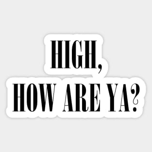 HIGH, HOW ARE YA? - Jeffree Star Sticker